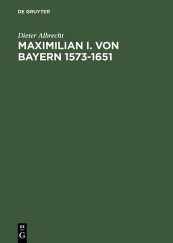 Cover image for Maximilian I. von Bayern 1573-1651