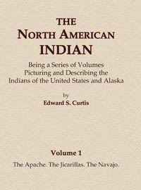 Cover image for The North American Indian Volume 1 - The Apache, The Jicarillas, The Navajo