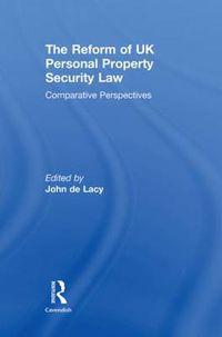 Cover image for The Reform of UK Personal Property Security Law: Comparative Perspectives