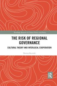 Cover image for The Risk of Regional Governance: Cultural Theory and Interlocal Cooperation