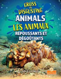 Cover image for Les Animaux Repoussants Et Degoutants (Gross and Disgusting Animals) Bilingual Eng/Fre