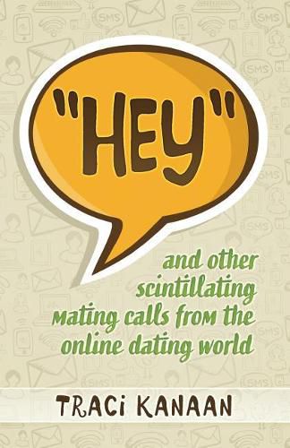 Cover image for Hey: and other scintillating mating calls of the online dating world