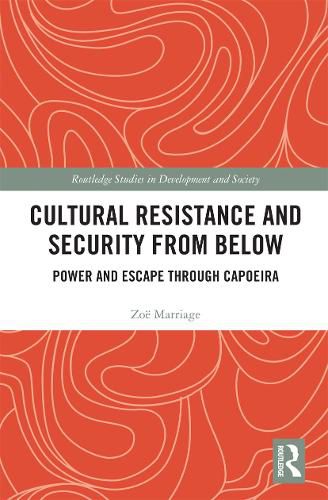 Cover image for Cultural Resistance and Security from Below: Power and Escape through Capoeira