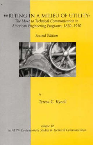 Cover image for Writing in a Milieu of Utility: The Move to Technical Communication in American Engineering Programs, 1850-1950, 2nd Edition