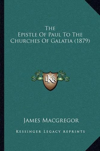 The Epistle of Paul to the Churches of Galatia (1879)