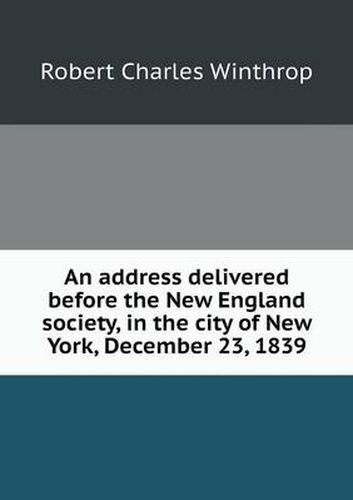 An address delivered before the New England society, in the city of New York, December 23, 1839