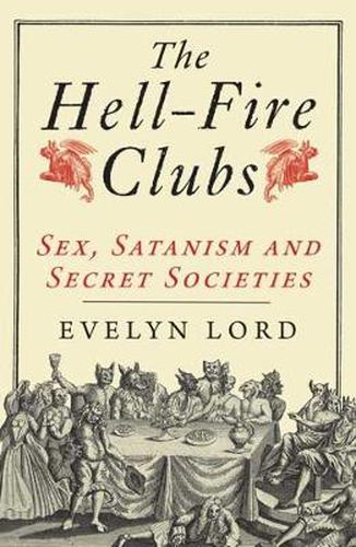 Cover image for The Hellfire Clubs: Sex, Satanism and Secret Societies