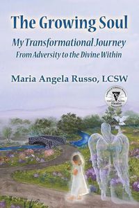 Cover image for The Growing Soul: My Transformational Journey From Adversity to the Divine Within