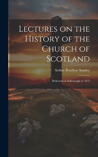 Cover image for Lectures on the History of the Church of Scotland