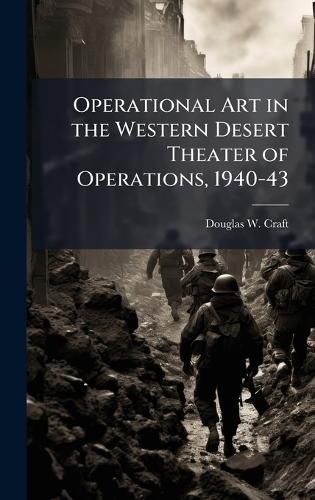 Cover image for Operational Art in the Western Desert Theater of Operations, 1940-43