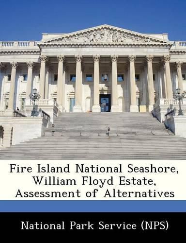 Cover image for Fire Island National Seashore, William Floyd Estate, Assessment of Alternatives