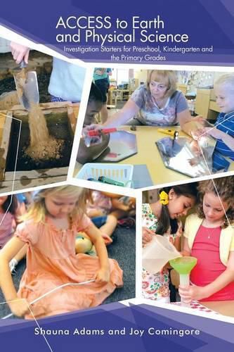 Cover image for ACCESS to Earth and Physical Science: Investigation Starters for Preschool, Kindergarten and the Primary Grades