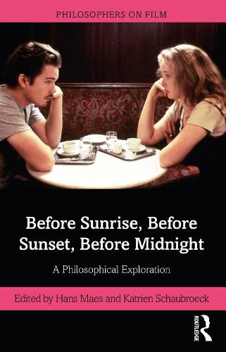 Cover image for Before Sunrise, Before Sunset, Before Midnight: A Philosophical Exploration