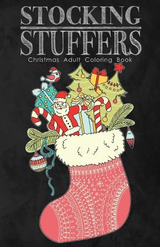 Cover image for Stocking Stuffers Christmas Adult Coloring Book: A Fun Sized Holiday Themed Coloring Book for Adults