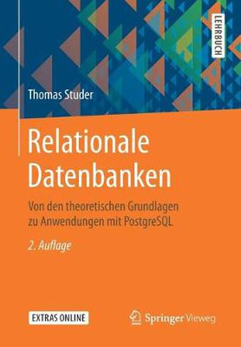 Cover image for Relationale Datenbanken: Von den theoretischen Grundlagen zu Anwendungen mit PostgreSQL