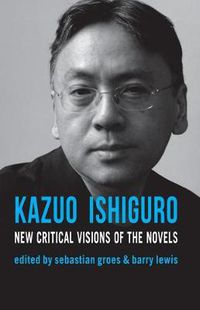 Cover image for Kazuo Ishiguro: New Critical Visions of the Novels