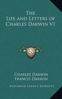 Cover image for The Life and Letters of Charles Darwin V1