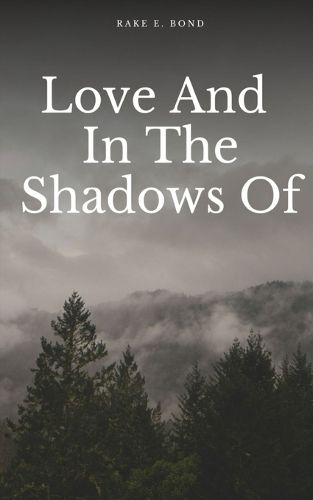 Love And In The Shadows Of