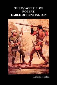 Cover image for Downfall of Robert Earl of Huntingdon