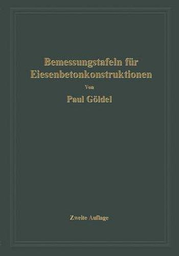 Cover image for Bemessungstafeln fur Eisenbetonkonstruktionen: Tafeln zur Bemessung von Eisenbetonquerschnitten auf reine Biegung, auf mittigen Druck und auf Biegung mit Langskraft