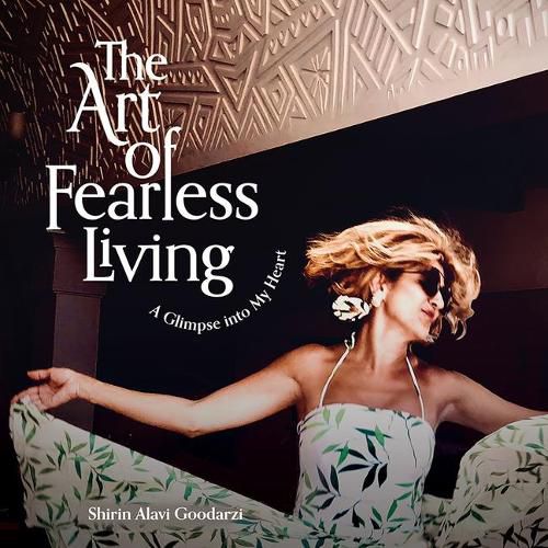 Cover image for The Art of Fearless Living: A Glimpse Into My Heart