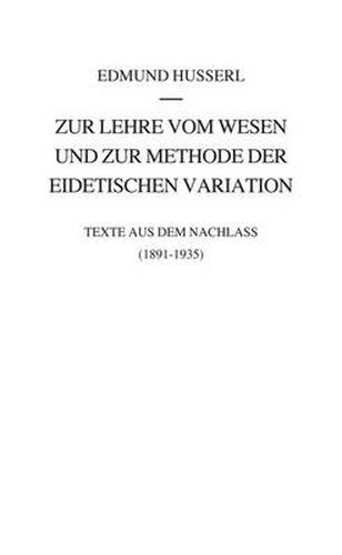 Zur Lehre vom Wesen und zur Methode der eidetischen Variation: Texte aus dem Nachlass (1891-1935)