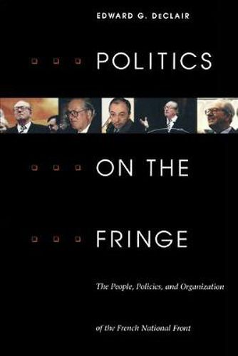 Cover image for Politics on the Fringe: The People, Policies, and Organization of the French National Front