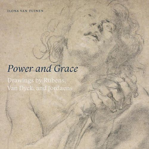 Cover image for Power and Grace: Drawings by Rubens, Van Dyck, Aan Jordaens