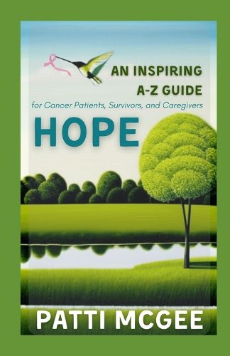 Cover image for Hope An Inspiring A-Z Guide for Cancer Patients, Survivors and Caregivers