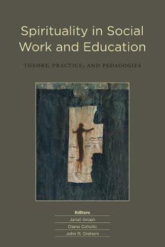 Cover image for Spirituality in Social Work and Education: Theory, Practice, and Pedagogies