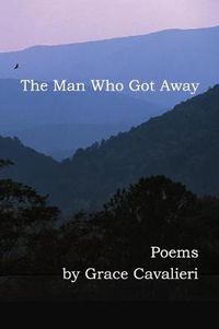 Cover image for The Man Who Got Away: Poems