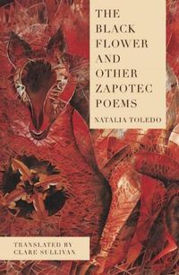 Cover image for The Black Flower and Other Zapotec Poems