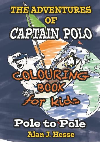 The Adventures of Captain Polo: Pole to Pole (Colouring Book Edition): Colour-in graphic novel that teaches kids about climate change