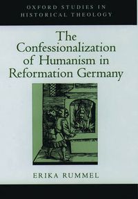 Cover image for The Confessionalization of Humanism in Reformation Germany