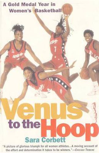 Cover image for Venus to the Hoop: A Gold Medal Year in Women's Basketball