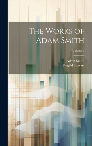 Cover image for The Works of Adam Smith; Volume 2