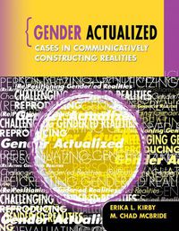 Cover image for Gender Actualized: Cases in Communicatively Constructing Realities