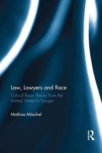 Cover image for Law, Lawyers and Race: Critical Race Theory from the US to Europe