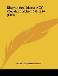 Cover image for Biographical Memoir of Cleveland ABBE, 1838-1916 (1919)