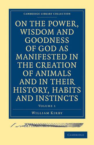 Cover image for On the Power, Wisdom and Goodness of God as Manifested in the Creation of Animals and in their History, Habits and Instincts 2 Volume Paperback Set