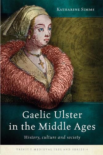 Cover image for Gaelic Ulster in the Middle Ages: History, culture and society