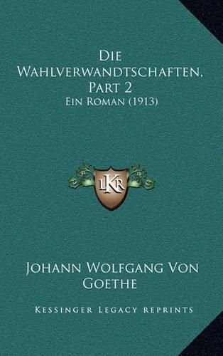 Cover image for Die Wahlverwandtschaften, Part 2: Ein Roman (1913)