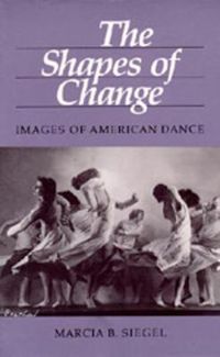 Cover image for The Shapes of Change: Images of American Dance