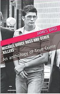 Cover image for Michael Bruce Ross And Other Killers
