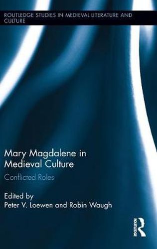 Cover image for Mary Magdalene in Medieval Culture: Conflicted Roles