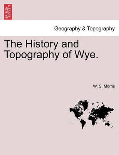 Cover image for The History and Topography of Wye.