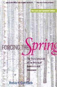 Cover image for Forcing the Spring: The Transformation of the American Environmental Movement