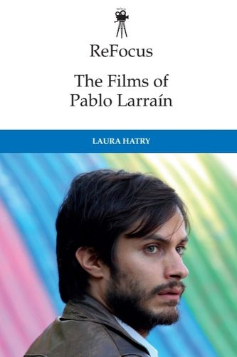 Cover image for The Films of Pablo Larrain