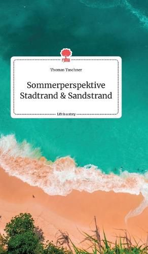 Sommerperspektive Stadtrand und Sandstrand. Life is a Story - story.one