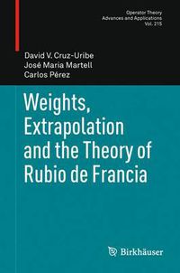 Cover image for Weights, Extrapolation and the Theory of Rubio de Francia